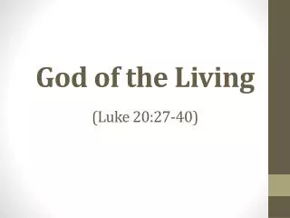 God of the Living (Luke 20:27-40)