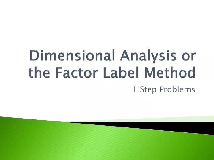 dimensional analysis or the factor label method
