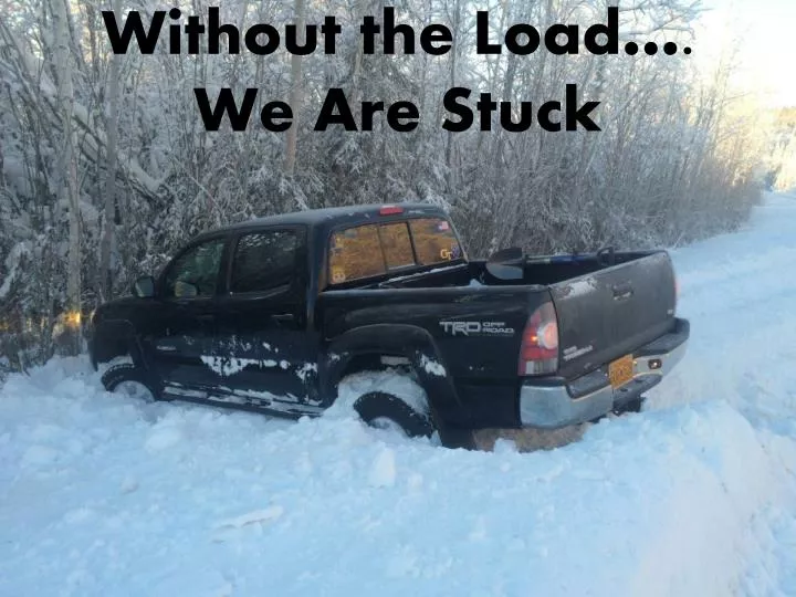 without the load we are stuck