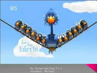 By: Wong Yoke Ting ( 9 ) 5 Victorious IRS Topic