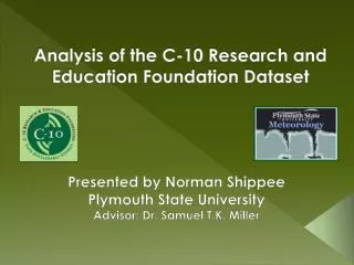 Analysis of the C-10 Research and Education Foundation Dataset