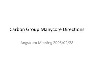 Carbon Group Manycore Directions