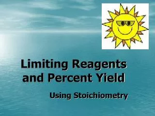 Limiting Reagents and Percent Yield