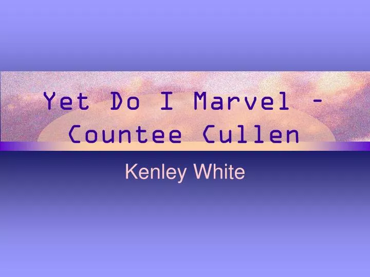 yet do i marvel countee cullen