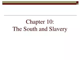 Chapter 10: The South and Slavery