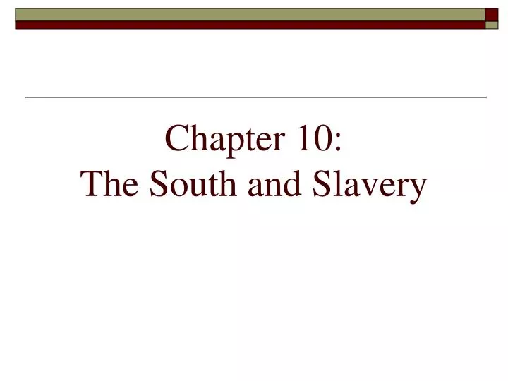 chapter 10 the south and slavery