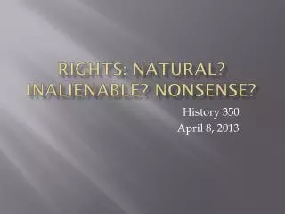 Rights: Natural? Inalienable? Nonsense?