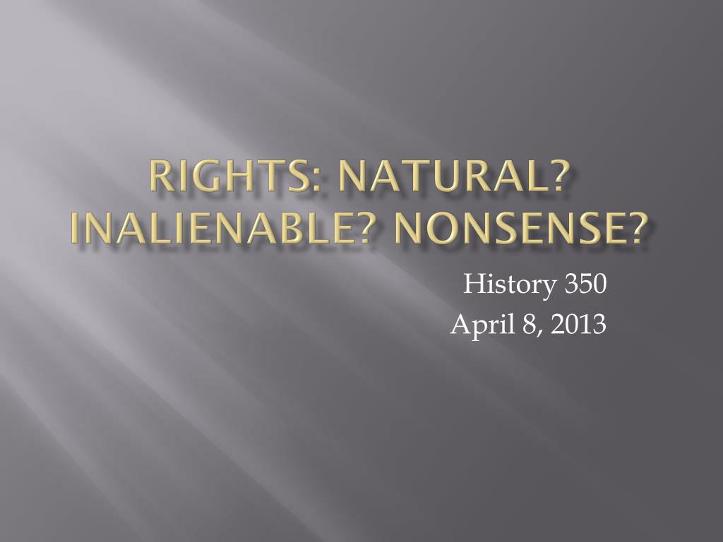 Natural Inalienable Rights Photo PPT - Rights: Natural? Inalienable? Nonsense? PowerPoint Presentation ...