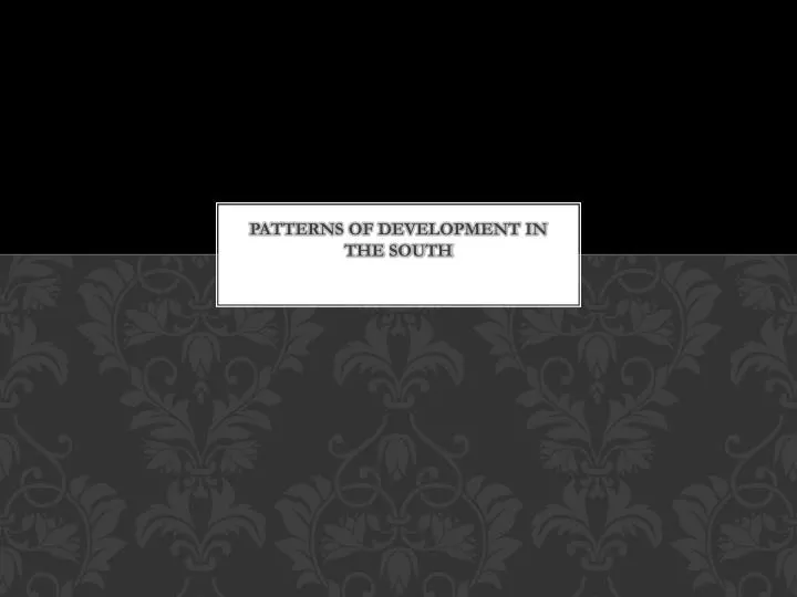 patterns of development in the south