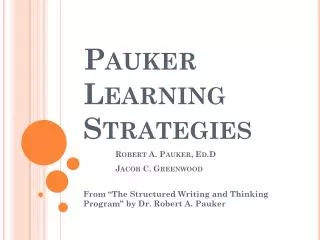 Pauker Learning Strategies Robert A. Pauker , Ed.D 	Jacob C. Greenwood