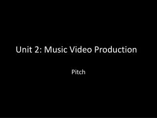 Unit 2: Music Video Production