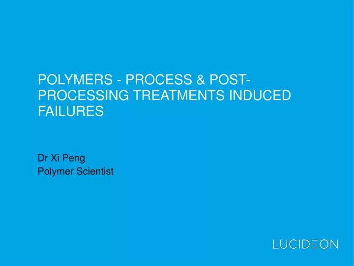 polymers process post processing treatments induced failures