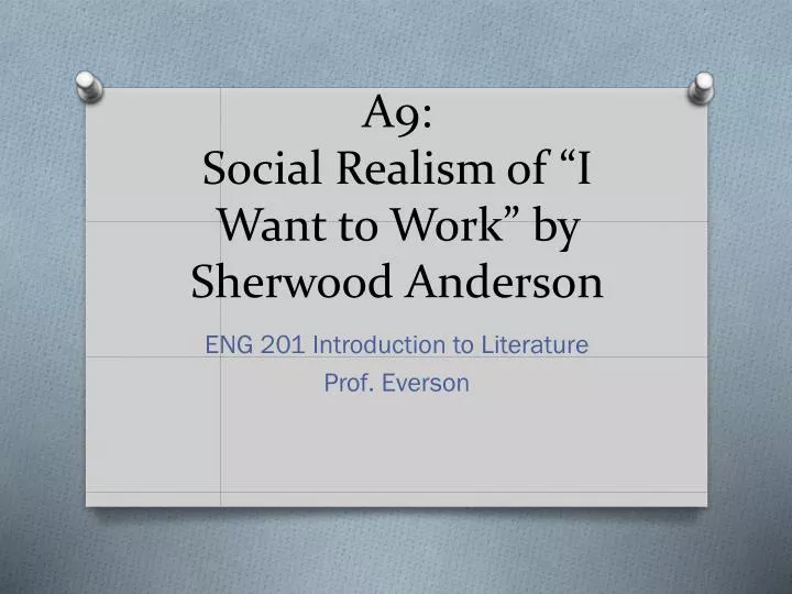 a9 social realism of i want to work by sherwood anderson
