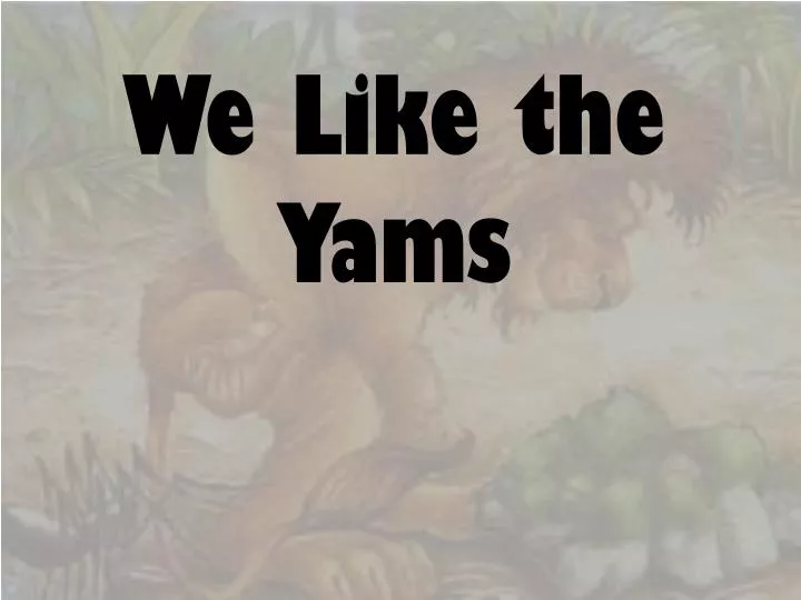 we like the yams