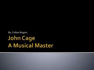 John Cage A Musical Master
