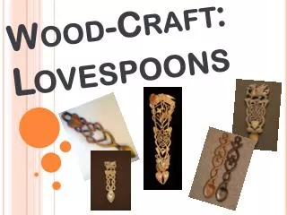 Wood-Craft: Lovespoons