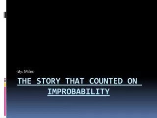 The Story that Counted on improbability