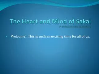 The Heart and Mind of Sakai 4 th grade parent night presentation