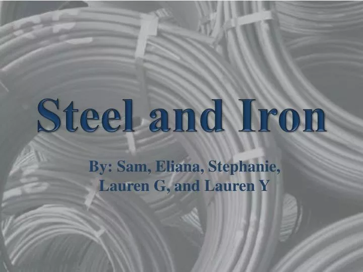 steel and iron