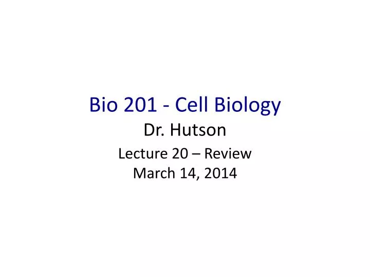 bio 201 cell biology dr hutson