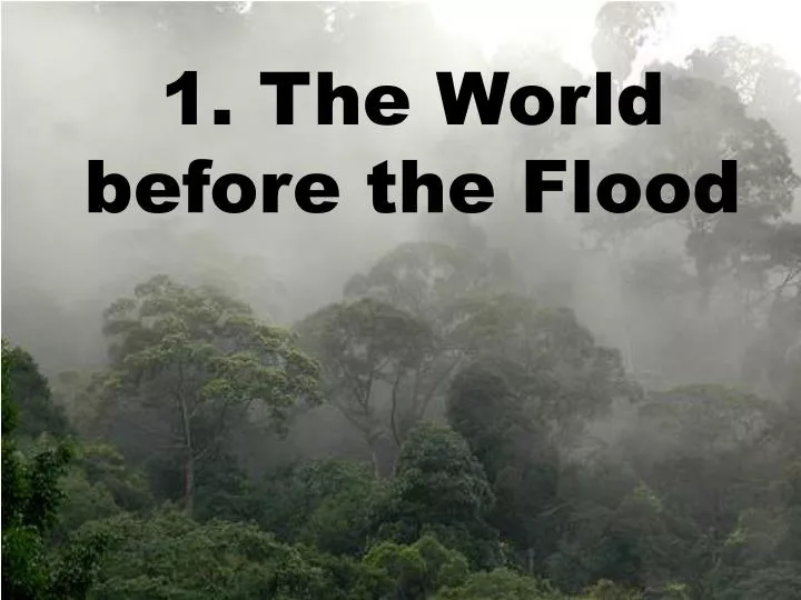 1 the world before the flood