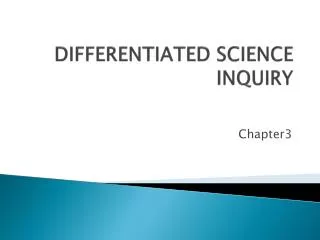 DIFFERENTIATED SCIENCE INQUIRY