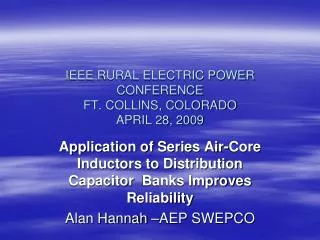 IEEE RURAL ELECTRIC POWER CONFERENCE FT. COLLINS, COLORADO APRIL 28, 2009