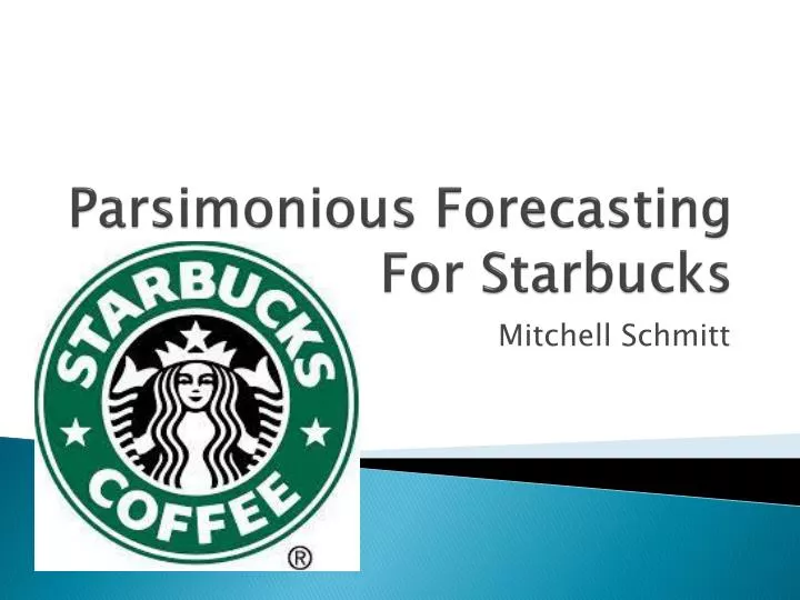 parsimonious forecasting for starbucks