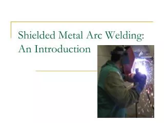 Shielded Metal Arc Welding: An Introduction