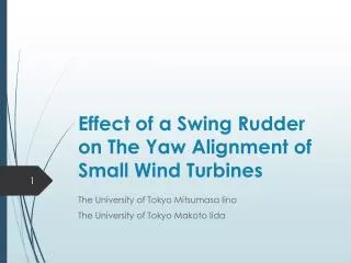 Effect of a Swing Rudder on The Yaw Alignment of Small Wind Turbines