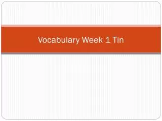 Vocabulary Week 1 Tin