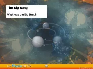 The Big Bang What was the Big Bang?