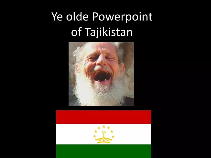 ye olde powerpoint of tajikistan