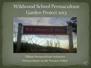 Wildwood School Permaculture Garden Project 2013