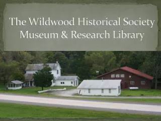The Wildwood Historical Society Museum &amp; Research Library