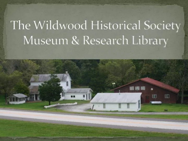 the wildwood historical society museum research library