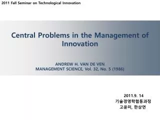 Central Problems in the Management of Innovation ANDREW H. VAN DE VEN