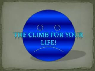 THE CLIMB FOR YOUR LIFE!
