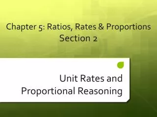 Chapter 5 : Ratios, Rates &amp; Proportions Section 2