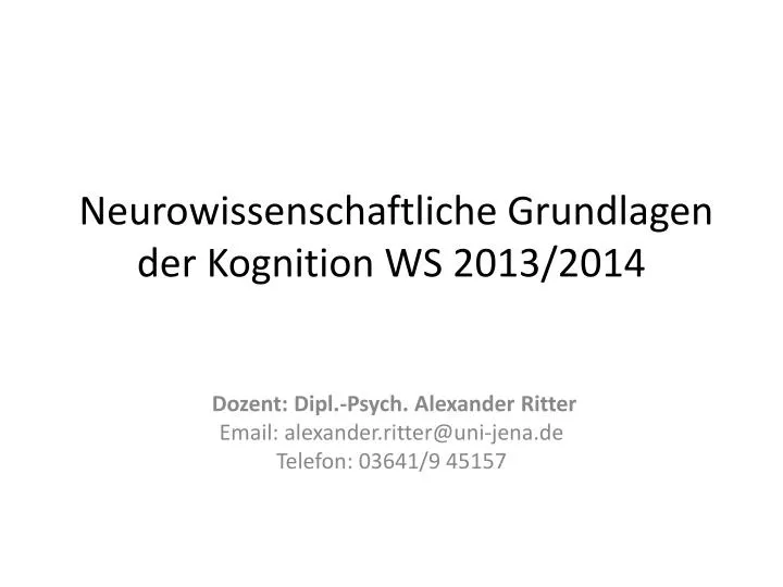 neurowissenschaftliche grundlagen der kognition ws 2013 2014