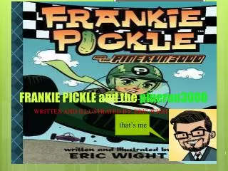 FRANKIE PICKLE and the pinerun3000