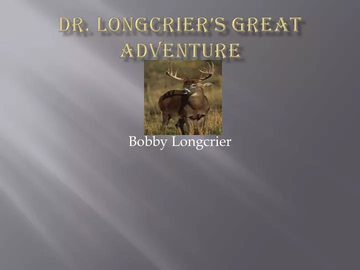 dr longcrier s great adventure