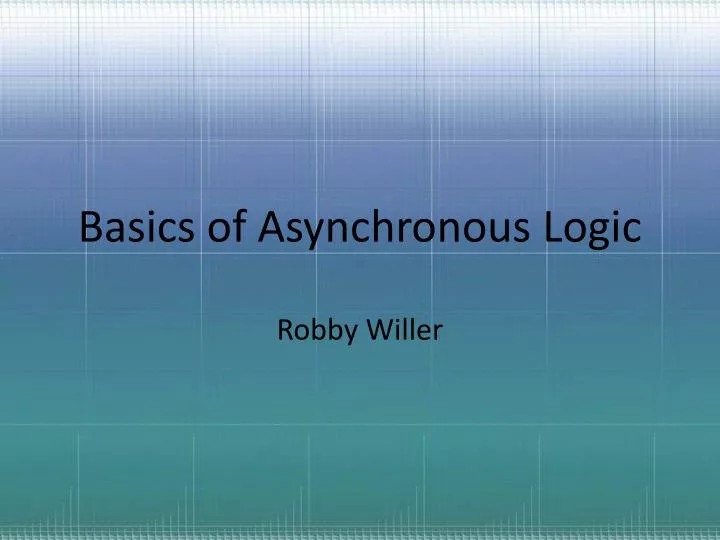 basics of asynchronous logic