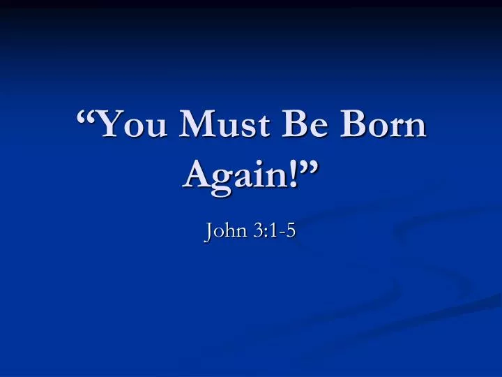 you must be born again