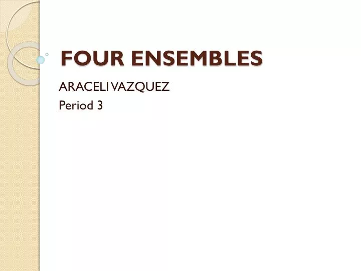 four ensembles