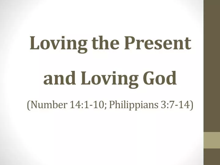 loving the present and loving god number 14 1 10 philippians 3 7 14