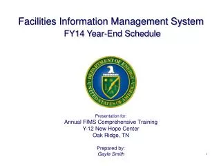Presentation for: Annual FIMS Comprehensive Training Y-12 New Hope Center Oak Ridge, TN