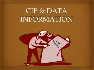 CIP &amp; DATA INFORMATION