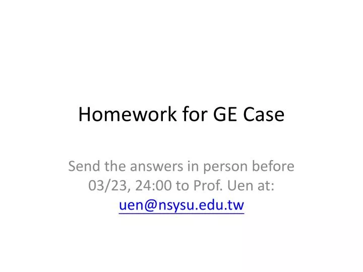 homework for ge case