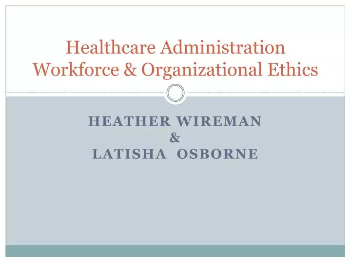 healthcare administration workforce organizational ethics